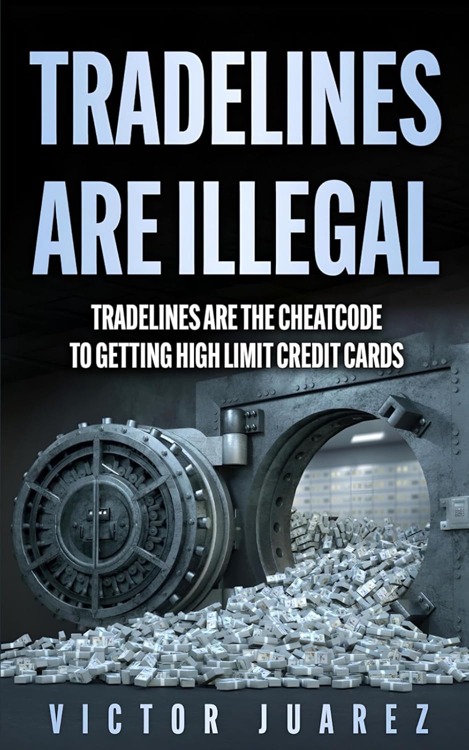 Cover of the book TRADELINES ARE ILLEGAL: TRADELINES ARE THE CHEATCODE TO GETTING HIGH LIMIT CREDIT CARDS